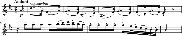 
\relative c'' {
  \version "2.18.2"
  \key d \major
  \tempo "Andante"
  \tempo 4 = 60
  \time 2/4
  \partial 4 \partial 8 \partial 16 a16\p d8..^\markup {\italic {con sordini}} (a32) fis8.. (a32)
  g8.. (e32) cis8.. (e32)
  a,8.. (fis'32) g8.. (e32)
  fis16. (d32) g16. (fis32) e8-! r8
  r16 a'16-. a-. a-. a-! b32 (cis) d (cis) b (a)
  g16-. g-. g-. g-. g-! fis32 (e) d (cis) b (a)
  a2
}
