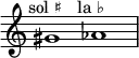 
    \relative c'' {
      \time 2/1
      \override Staff.TimeSignature #'stencil = ##f
      gis1^\markup { \center-align "sol ♯" }
      aes^\markup { \center-align "la ♭" }
    }
  