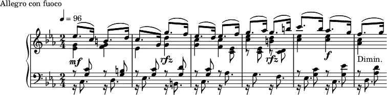 
\version "2.18.2"
\header {
  tagline = ##f
}
upper = \relative c'' {
  \clef treble 
  \key ees \major
  \time 2/4
  \tempo 4 = 96 %Ici un tempo plus rapide serait mieux. C'est ce que fait Edna Stern d'ailleurs.
  %\autoBeamOff
   %%Montgeroult — Étude 66 (pdf p. 214)
   << { ees8.(_\mf c16) b8.( d16) c8.( g16) g'8.( f16) ees8.( d16) ees8.( f16) } \\ { < g, ees >4 < g f > ees4 < d' g, >4\rfz < c g > < c f, > } >>
   << { g'8.( aes16) g8.( b16) c8.( bes16) aes8.( g16) f8.( g16) } \\ { < ees c >4 < d b >\rfz < ees c > q\f < c aes >4_\markup{Dimin.} } >>
   << {} \\ {} >>
   << {} \\ {} >>
}
lower = \relative c {
  \clef bass
  \key ees \major
  \time 2/4
   << { r8 < c' g >8 r8 < b g >8 r8 < c g >8 r8 < d g, >8 r8 < c g > r8 \stemDown \change Staff = "upper" < ees c >8 } \\ { r16 c,8. r16 d8. r16 ees8. r16 b8. r16 c8. r16 aes'8. } >>
   << { \stemDown \change Staff = "upper" c8\rest < ees c >8 c8\rest < d c >8 \change Staff = "lower" r8 < c g >8 r8 < ees g, > r8 < d aes > } \\ { r16 g,8. r16 f8. r16 ees8. r16 c8. r16 d8. } >>
   << {} \\ {} >>
   << {} \\ {} >>
}
  \header {
    piece = "Allegro con fuoco"
  }
\score {
  \new PianoStaff <<
    \new Staff = "upper" \upper
    \new Staff = "lower" \lower
  >>
  \layout {
    \context {
      \Score
    }
  }
  \midi { }
}
