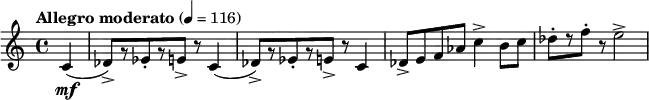  \relative c' { \clef treble \time 4/4 \set Staff.midiInstrument = #"trumpet"\tempo "Allegro moderato" 4=116 \partial 4*1 c4\mf( | des8)->[ r ees-. r e->] r c4( | des8->)[ r ees-. r e->] r c4 | des8-> e f aes c4-> b8 c | des-.[ r f-.] r e2-> } 