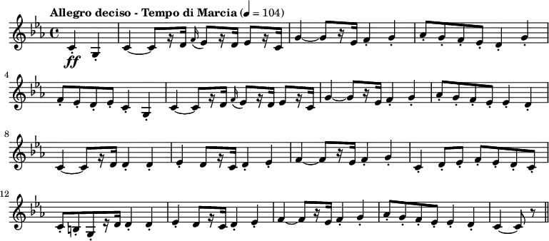 
\new Staff {
  \relative c' {
    \key c \minor
    \time 4/4
    \partial 2
    \tempo "Allegro deciso - Tempo di Marcia" 4=104
    c4-.\ff g-.
    c~ c8[ r16 d] \appoggiatura { f } ees8[ r16 d] ees8[ r16 c]
    g'4 ~g8[ r16 ees] f4-. g-.
    aes8-. g-. f-. ees-. d4-. g-.
    f8-. ees-. d-. ees-. c4-. g-.
    c~ c8[ r16 d] \appoggiatura { f } ees8[ r16 d] ees8[ r16 c]
    g'4 ~g8[ r16 ees] f4-. g-.
    aes8-. g-. f-. ees-. ees4-. d-.
    c~ c8[ r16 d] d4-. d-.
    ees-. d8[ r16 c] d4-. ees-.
    f ~ f8[ r16 ees] f4-. g-.
    c,-. d8-.ees-. f-. ees-. d-. c-.
    c-.[ b-. g-. r16 d'] d4-. d-.
    ees-. d8[ r16 c] d4-. ees-.
    f ~ f8[ r16 ees] f4-. g-.
    aes8-. g-. f-. ees-. ees4-. d-.
    c ~ c8 r \bar "||"
  }
}
