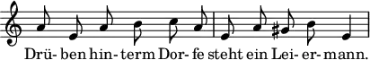 
\header {
  tagline = ##f
}
\score {
  \new Staff \with {
    \remove "Time_signature_engraver"
  }
<<
  \relative c'' {
    \key a \minor
    \time 3/4
    \set Score.currentBarNumber = #9
    \override TupletBracket #'bracket-visibility = ##f
    \autoBeamOff
     %%%%%%%%%%%%%%%%%%%%%%%%%% no 24 Der Leiermann
     a8 e a b c a | e a gis b e,4 |
  }
  \addlyrics {
     Drü- ben hin- term Dor- fe steht ein Lei- er- mann.
  }
>>
  \layout {
    \context {
      \remove "Metronome_mark_engraver"
    }
  }
  \midi {}
}
