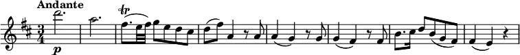 
\relative c'' {
  \version "2.18.2"
  \key d \major
  \time 3/4
  \tempo "Andante"
  \tempo 4 = 90
  d'2.\p a2.
  fis8.\trill (e32 fis) g8 e d cis
  d (fis) a,4 r8 a8 a4 (g) r8 g8 g4 (fis) r8 fis8
  b8. cis16 d8 b (g fis)
  fis4 (e) r4
  }
