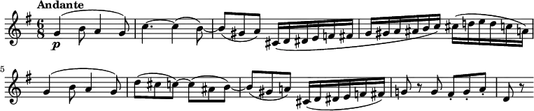 
\relative c'' {
    \version "2.18.2"
     \key g \major
    \tempo "Andante"
    \time 6/8
    \tempo 4 = 60
    g4 \p  (b8 a4 g8) 
   c4.~ c4 (b8)~
   b8 (gis a) cis,16 (d dis e f fis g gis a ais b c) cis (d! e d c a)
   g4  (b8 a4 g8) 
   d' (cis c)~ c (ais b) ~ b (gis a!) cis,16 (d dis e f fis)
   g!8 r8 g fis-. g-. a-. d, r8
}
