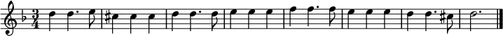 \relative c'' {
\key d \minor
\time 3/4
d4 d4. e8 | cis4 cis cis | d d4. d8 | e4 e e | f f4. f8 | e4 e e | d d4. cis8 | d2. \bar "|."
}
