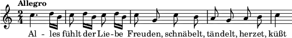 
 <<
  \relative c'' {
   \clef "treble"
   \time 2/4
   \tempo "Allegro"
   \autoBeamOff
    c4. d16[ b] |
    c8 d16[ b] c8 d16[ b] |
    c8 g c b |
    a g a b |
    c4
  }
  \addlyrics {
   Al -- les | 
   fühlt der Lie -- be |
   Freu -- den, schnä -- belt, |
   tän -- delt, her -- zet, | 
   küßt
  }
 >>
