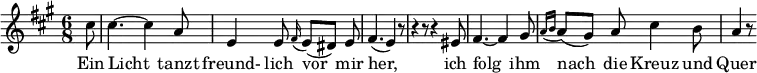 
\header {
  tagline = ##f
}
\score {
  \new Staff \with {
  }
<<
  \relative c'' {
    \key a \major
    \time 6/8
    \set Score.currentBarNumber = #6
    \override TupletBracket #'bracket-visibility = ##f
    \autoBeamOff
     %%%%%%%%%%%%%%%%%%%%%%%%%% no 19 Täuschung
     \partial 8 cis8 | cis4.~ cis4 a8 | e4 e8 \grace fis16( e8[)( dis]) e | fis4.( e4) r8 |
     r4 r8 r4 eis8 | fis4.~ fis4 gis8 | 
     \grace {a16([ b]}
     a8)([ gis]) a cis4 b8 | a4 r8
  }
  \addlyrics {
     Ein Licht_ tanzt freund- lich vor_ mir her,_ ich folg_ ihm nach_ die Kreuz und Quer
  }
>>
  \layout {
    indent = #2
    indent = #0
    #(layout-set-staff-size 17)
    \context {
      \remove "Metronome_mark_engraver"
      \override SpacingSpanner.common-shortest-duration = #(ly:make-moment 1/2)
    }
  }
  \midi {}
}
