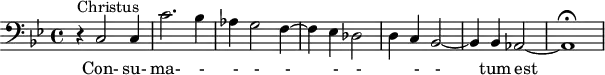 
\version "2.18.2"
\header {
  tagline = ##f
}
\score {
  \new Staff \with {
  }
<<
  \relative c {
    \set Score.currentBarNumber = #777
    \key bes \major
    \clef bass
    \time 4/4
     %%%%%% 
     r4^\markup{Christus} c2 c4 c'2. bes4 aes g2 f4~ f ees des2~ d4 c bes2~ bes4 bes aes2~ aes1\fermata
  }
    \addlyrics { Con- su- ma- _- _- _- _- _- _- _- _- tum est___ }
>>
  \layout {
     \context { \Score \remove "Metronome_mark_engraver" }
  }
  \midi {}
}
