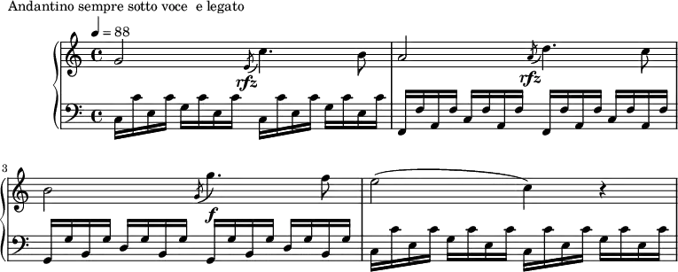 
\version "2.18.2"
\header {
  tagline = ##f
}
upper = \relative c'' {
  \clef treble 
  \key c \major
  \time 4/4
  \tempo 4 = 88
  %\override TupletBracket.bracket-visibility = ##f
   %%Montgeroult — Étude 3 (pdf p. 20)
   g2 \acciaccatura e8\rfz c'4. b8 a2 \acciaccatura a8\rfz d4. c8 b2 \acciaccatura g8 g'4.\f f8 e2( c4) r4
}
lower = \relative c {
  \clef bass
  \key c \major
  \time 4/4
   \repeat unfold 2 { c16 c' e, c' g c e, c' }
   \repeat unfold 2 { f,,16 f' a, f' c f a, f' }
   \repeat unfold 2 { \stemUp g,16 g' b, g' d g b, g' }
   \repeat unfold 2 { \stemDown c,16 c' e, c' g c e, c' }
}
  \header {
    piece = "Andantino sempre sotto voce  e legato"
  }
\score {
  \new PianoStaff <<
    \new Staff = "upper" \upper
    \new Staff = "lower" \lower
  >>
  \layout {
    \context {
      \Score
    }
  }
  \midi { }
}
