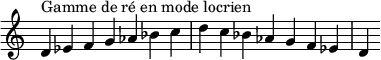  {
\override Score.TimeSignature #'stencil = ##f
\relative c' {
  \clef treble \time 7/4
  d4^\markup { Gamme de ré en mode locrien }  es f g aes bes c d c bes aes g f es d
} }
