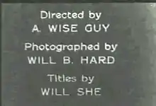 Intertitre de générique du film A Free Ride mentionnant « Directed by A. WISE GUY Photographed by WILL B. HARD Titles by WILL SHE ».