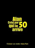 Biographie, "Alan, celui par qui le 50 arrive", 2017.