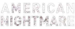 Les mots "AMERICAN NIGHTMARE" sur deux lignes, en capitales blanches épaisses avec des motifs sombres ça et là.