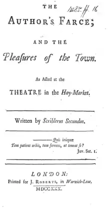 Document en noir et blanc portant : "The Author's Farce; and the Pleasures of the Town. As Acted at the Theatre in the Hay-Market. Written by Scriblerus Secundus. —Quis iniquæ / Tam patiens urbis, tam ferreus, ut teneat se? Juv. Sat. I." At the bottom is "London: Printed for J. Roberts, in Warwick-Lane. MDCCXXX."