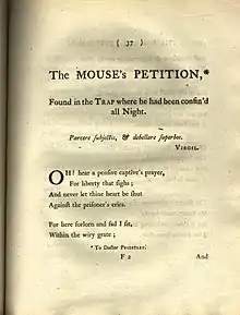 Le texte dit : "The MOUSE's PETITION,* Found in the Trap where he had been confin'd all Night. Parcere subjectis, & debellare superbos. VIRGIL. Oh! hear a pensive captive's prayer, For liberty that sighs; And never let thine heart be shut Against the prisoner's cries. For here forlorn and sad I sit, Within the wiry gate; *To Doctor PRIESTLEY"