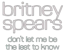 Description de l'image Britney Spears - Don't Let Me Be the Last to Know Logo.png.