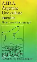 AIDAAssociation internationale de défense des artistes victimes de la répression dans le monde, Argentine, une culture interdite : pièces à conviction 1976-1981.