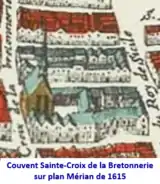 Couvent de Ste Croix de la Bretonnerie sur plan Mérian de 1615