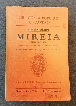 Traduction, par Francesc Pelagi Briz pour la Biblioteca popular de « L'Avenç » (1881-1893), de Mirèio (« Mireia ») en catalan, « langue sœur » de l'occitan et du provençal (quels que soient les points de vue adoptés...).