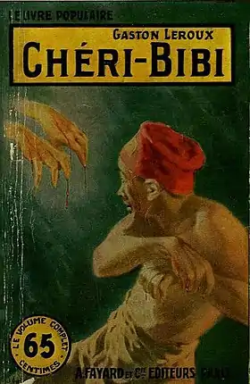 Couverture du roman Chéri-Bibi de Gaston Leroux, représentant un homme terrifié devant des mains ensanglantées.