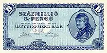 Billet de 100 millions («SZÁZMILLIÓ») de billions de pengő («B.-PENGŐ», où «billion» est à interpréter selon l’échelle longue [mille milliards]), soit 1020 pengő, en 1946.