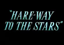 Description de l'image Hare-Way to the Stars title card.png.