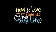 Description de l'image How to Live with Your Parents (for the Rest of Your Life).jpg.