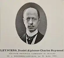 Daniel Alphonse Charles Raymond LEYNIERS, Ancien membre de la Chambre des Représentants, sénateur et bibliophile belge. Il fut consul à Mexico au Mexique (1908-12). Il fut châtelain de Fanson à Xhoris. Il avait épousé Louise Émilie Marie Devolder, fille du vice-gouverneur de la Société générale de Belgique (1881-1904)