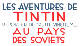 Titre en couverture de l'édition originale et des rééditions de Tintin au pays des Soviets