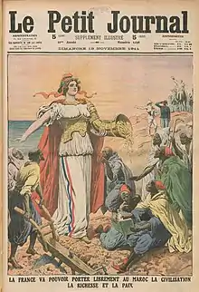 Propagande coloniale : « La France va pouvoir porter librement au Maroc la civilisation, la richesse et la paix. » (Le Petit Journal, 1911).