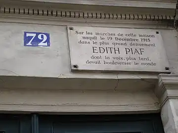 Naissance d’Édith Piaf, 72, rue de Belleville (plaque apposée en 1963 par Maurice Chevalier), alors qu'en réalité, elle est née à l'hôpital Tenon,,,,.