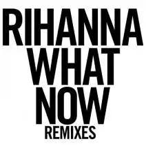 Description de l'image Rihanna What Now Remixes.jpg.