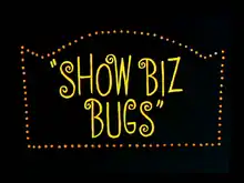 Description de l'image Show Biz Bugs title card.png.