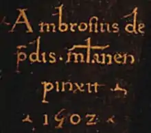 Un texte disant « Ambrosius de Pds Mlanen pinxit 1502 »