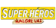 Description de l'image Super-héros malgré lui.png.