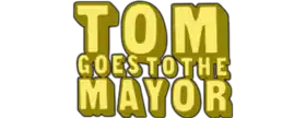 Image illustrative de l’article Tom Goes to the Mayor