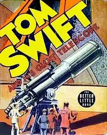 Couverture de livre montrant un titre avec "TOM SWIFT" en lettres énormes. Dans l'illustration, un groupe de personnes regarde un grand télescope tubulaire tourné vers la droite.