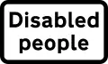 « Personnes handicapées »  Plaque utilisée avec le panneau Piétons fragiles  Peut être modifié en « Personnes aveugles » ou « Personnes âgées »