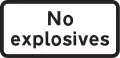 « Pas d'explosifs »  Plaque utilisée avec le panneau Véhicules transportant des explosifs interdits