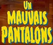 Description de l'image Un mauvais pantalon.png.