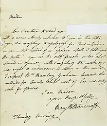 Lettre écrite à la main, le texte se lit "Madam Now I venture to send you [cut out] with a name utterly unknown to you in the [?], it is necessary to apologize for thus intruding on you - but instead of an apology shall I tell you the truth? You are the only female writer who I consider in opinion with respecting the [?] our sex ought to endeavour to attain the world. I respect Mrs. Macaulay Graham because she contends for [?] whilst most of her sex only seeks for flowers. I am Madam, Yours respectually, Mary Wollstonecraft Thursday Morning."