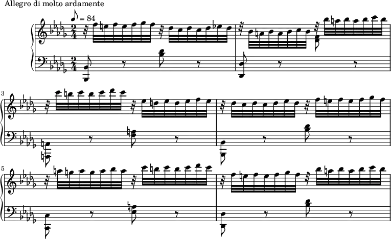 
\version "2.18.2"
\header {
  tagline = ##f
}
upper = \relative c'' {
  \clef treble 
  \key bes \minor
  \time 2/4
  \tempo 8 = 84
  %\autoBeamOff
   %%Montgeroult — Étude 100 (pdf p. 145)
   r32 f32 e f e f ges f 
   r32 des32 c des c des ees des |
    d32\rest bes32 a bes a bes c bes
    d32\rest bes'32 a bes a bes c bes |
   r32 c32 b c b c des c
   r32 ees,32 d ees d ees f ees |
    r32 des32 c des c des ees des
    r32 f32 e f e f ges f |
   r32 a g a g a bes a 
   r32 c32 b c b c des c |
    r32 f,32 e f e f ges f 
    d32\rest bes'32 a bes a bes c bes |
}
lower = \relative c {
  \clef bass
  \key bes \minor
  \time 2/4
   < bes bes, >8 r8 < des' bes >8 r8
   < des, des, >8 r8 \stemDown \change Staff = "upper" < f' des >8 \change Staff = "lower" r8
   < a,, a, >8 r8 < a' f >8 r8
   < bes, bes, >8 r8 < des' bes >8 r8
   < c, c, >8 r8 < a' ees >8 r8
   < des, des, >8 r8 < des' bes >8 r8
}
  \header {
    piece = "Allegro di molto ardamente"
  }
\score {
  \new PianoStaff <<
    \new Staff = "upper" \upper
    \new Staff = "lower" \lower
  >>
  \layout {
    \context {
      \Score
    }
  }
  \midi { }
}
