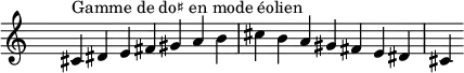 
\relative c' { 
  \clef treble \time 7/4 \hide Staff.TimeSignature cis4^\markup { Gamme de do♯ en mode éolien } dis e fis gis a b cis b a gis fis e dis cis
}
