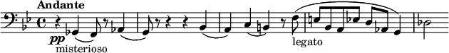 
 \relative g, {
  \clef "bass"
  \key g \minor
  \time 4/4
  \tempo "Andante"
   r4\pp_"misterioso" ges4( f8) r8 aes4( |
   g8) r8 r4 r4 bes4( |
   a) c( b) r8 f'8(_"legato" |
   e[ bes a ees'] d aes g4) |
   des'2
 }
