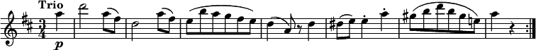 
\version "2.18.2"
\relative c'' {
  \key d \major
  \time 3/4
  \tempo "Trio "
  \tempo 4 = 140
  \partial 4 a'4  \p
 d2 a8 (fis)
 d2 a'8 (fis)
 e (b' a g fis e)
 d4 (a8) r d4
 dis8 (e) e4-. a-. 
 gis8 (b d b gis e!)
 a4 r \bar ":|."
}
