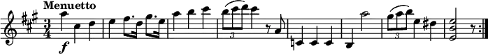 
\relative c'' {
  \version "2.18.2"
  \key a \major
  \time 3/4
  \tempo "Menuetto"
  \tempo 4 = 120
  a'4\f cis, d 
  e fis8. d16 gis8. e16
  a4 b cis
  \tuplet 3/2 {b8 (cis d)} cis4 r8 a,8
  c,4 c c 
  b a''2
  \tuplet 3/2 {gis8 (a b)} e,4 dis
  <e, b' e>2 r8 \bar ":|."
  }
