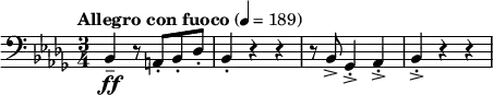 
\relative c {
 \clef bass \time 3/4
 \tempo "Allegro con fuoco" 4 = 189 \key bes \minor
 bes4\tenuto\ff r8 a8-. bes-. des-. |
 bes4-. r4 r4 |
 r8 bes8-> ges4->-. aes->-. | bes->-. r4 r4 |
}
